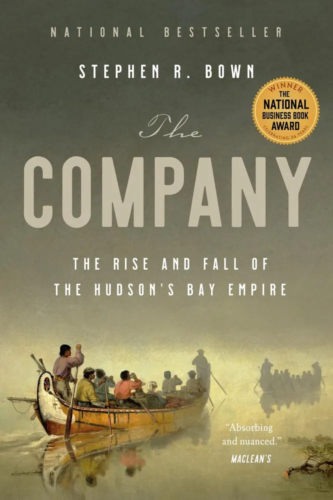 The Company - The Rise and Fall of the Hudson's Bay Empire