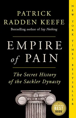 Empire of Pain - The Secret History of the Sackler Dynasty