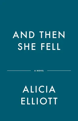 And Then She Fell - A Novel