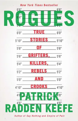 Rogues - True Stories of Grifters, Killers, Rebels and Crooks