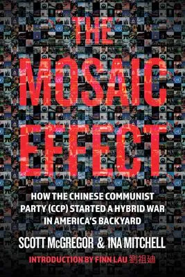 The Mosaic Effect - How the Chinese Communist Party Started a Hybrid WAR in America's Backyard