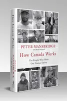 How Canada Works - The People Who Make Our Nation Thrive