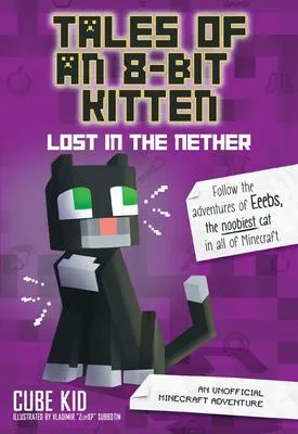 Tales of an 8-Bit Kitten - Lost in the Nether: An Unofficial Minecraft Adventure