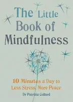 Little Book of Mindfulness - 10 minutes a day to less stress, more peace