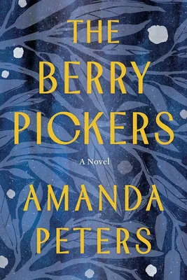 The Berry Pickers - A Novel
