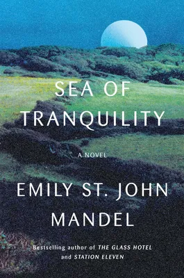 Sea of Tranquility - A Novel