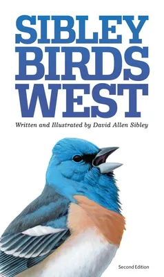 The Sibley Field Guide to Birds of Western North America - Second Edition