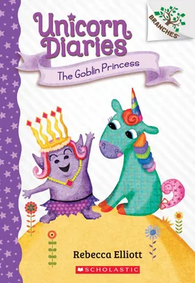 The Goblin Princess - A Branches Book (Unicorn Diaries #4)