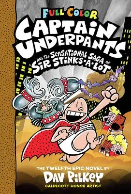 Captain Underpants and the Sensational Saga of Sir Stinks-A-Lot - Color Edition (Captain Underpants #12)