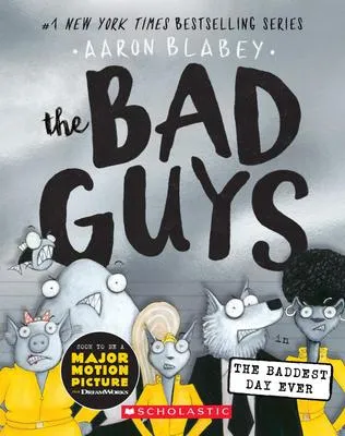 The Bad Guys in the Baddest Day Ever (The Bad Guys #10) - 