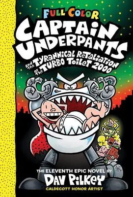 Captain Underpants and the Tyrannical Retaliation of the Turbo Toilet 2000 - Color Edition (Captain Underpants #11)
