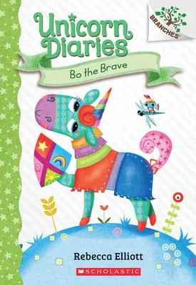 Bo the Brave - A Branches Book (Unicorn Diaries #3)