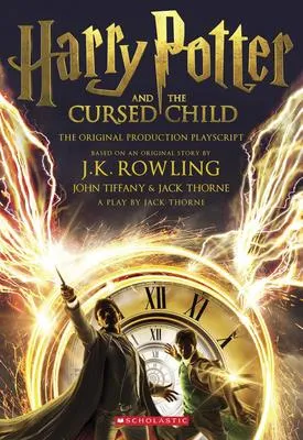 Harry Potter and the Cursed Child, Parts One and Two - The Official Playscript of the Original West End Production