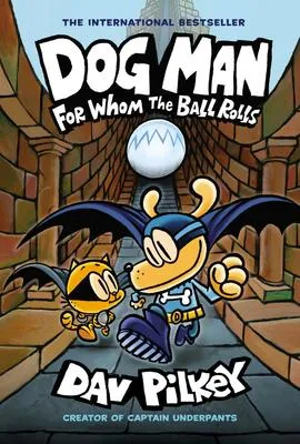 Dog Man - For Whom the Ball Rolls: A Graphic Novel (Dog Man #7): From the Creator of Captain Underpants