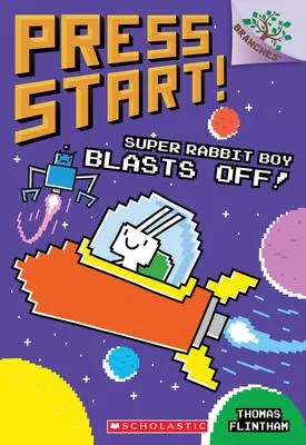 Super Rabbit Boy Blasts Off! - A Branches Book (Press Start! #5)