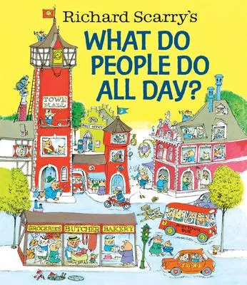 Richard Scarry's What Do People Do All Day? - 