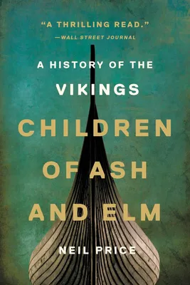 Children of Ash and Elm - A History of the Vikings