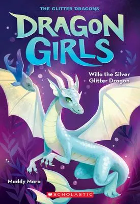 Willa the Silver Glitter Dragon (Dragon Girls #2) - 