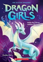 Willa the Silver Glitter Dragon (Dragon Girls #2) - 