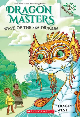 Wave of the Sea Dragon - A Branches Book (Dragon Masters #19)
