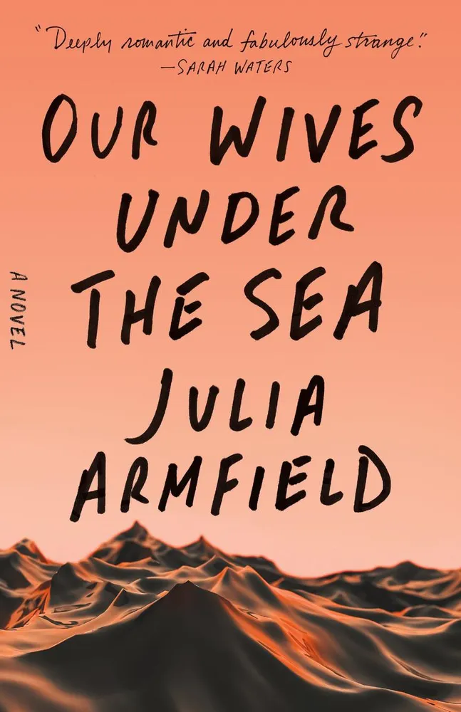 Our Wives Under the Sea - A Novel