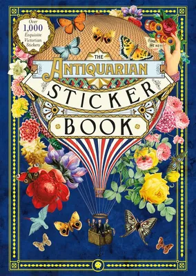 The Antiquarian Sticker Book - Over 1,000 Exquisite Victorian Stickers