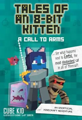 Tales of an 8-Bit Kitten - A Call to Arms: An Unofficial Minecraft Adventure