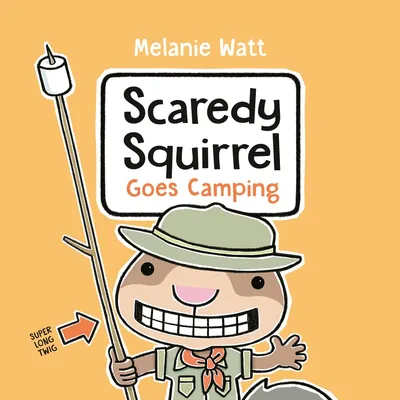 Scaredy Squirrel Goes Camping - 