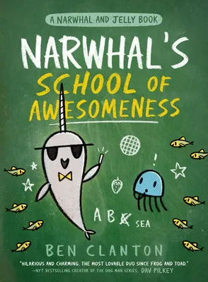 Narwhal's School of Awesomeness (A Narwhal and Jelly Book #6) - 