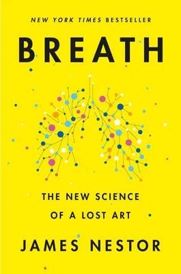 Breath - The New Science of a Lost Art