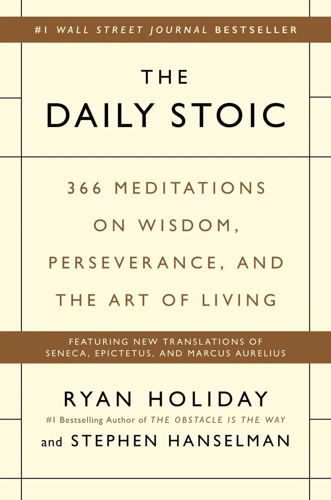 The Daily Stoic - 366 Meditations on Wisdom, Perseverance, and the Art of Living