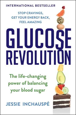 Glucose Revolution - The Life-Changing Power of Balancing Your Blood Sugar