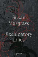 Exculpatory Lilies - Poems