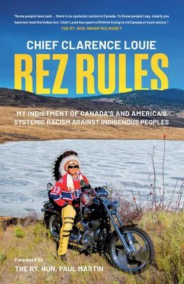 Rez Rules - My Indictment of Canada's and America's Systemic Racism Against Indigenous Peoples