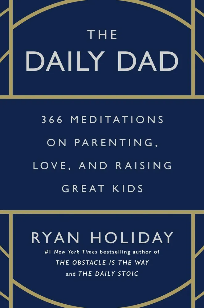 The Daily Dad - 366 Meditations on Parenting, Love, and Raising Great Kids