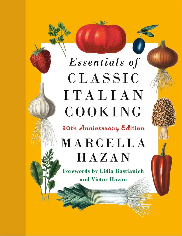 Essentials of Classic Italian Cooking - 30th Anniversary Edition: A Cookbook