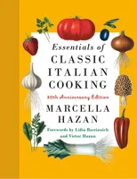 Essentials of Classic Italian Cooking - 30th Anniversary Edition: A Cookbook