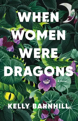 When Women Were Dragons - A Novel