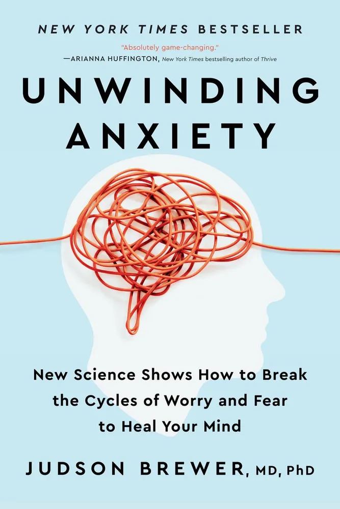 Unwinding Anxiety - New Science Shows How to Break the Cycles of Worry and Fear to Heal Your Mind