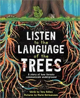 Listen to the Language of the Trees - A story of how forests communicate underground