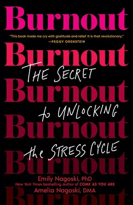 Burnout - The Secret to Unlocking the Stress Cycle