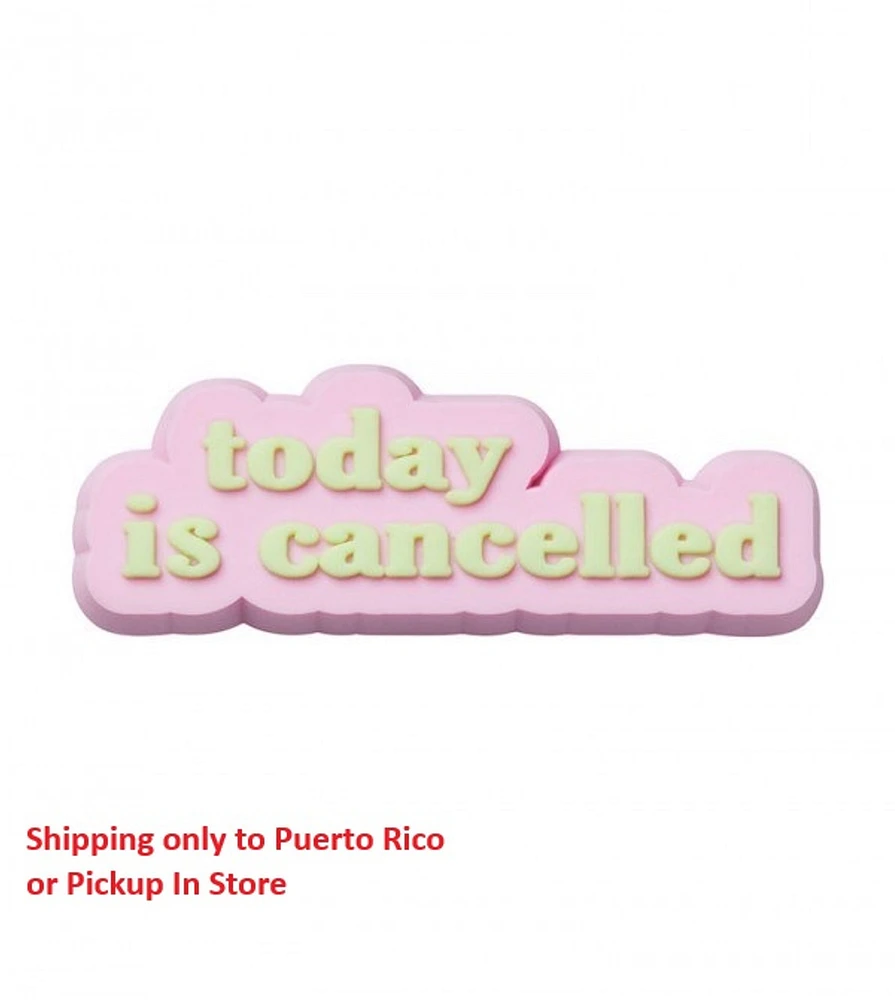 Today Is Cancelled Jibbitz