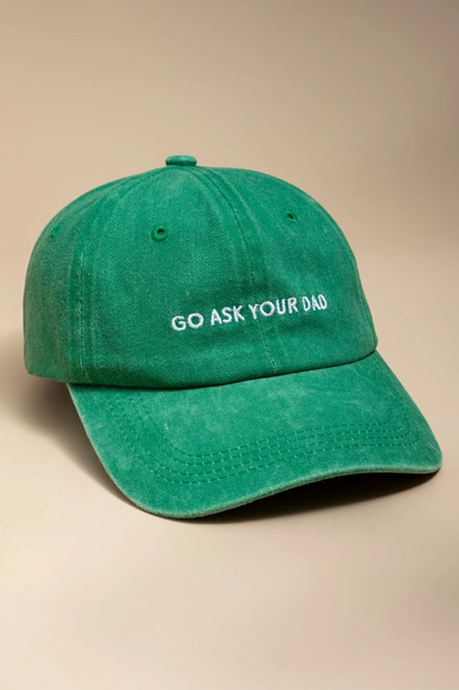 Go Ask Your Dad Green Baseball Hat