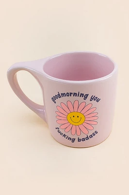 Good Morning You Mug F*cking Bada** Mug