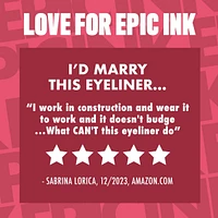 Epic Ink Liner, Waterproof Liquid Eyeliner, Flake Resistant & Smudge-Proof Formula, Flexible Brush Tip, Intense Pigment, Matte Finish