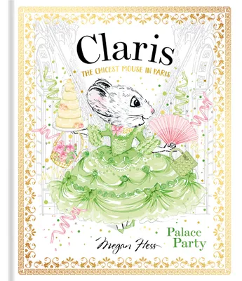 Chronicle Books Claris: Palace Party: The Chicest Mouse in Paris