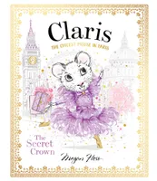 Chronicle Books Claris: The Secret Crown: The Chicest Mouse in Paris