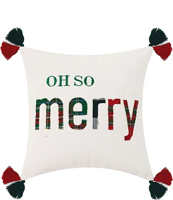 Peking Handicraft Holiday Collection Oh So Merry with Tasseled Embroidered Decorative Pillow