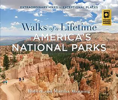 Falcon Guides Walks of a Lifetime in America's National Parks: Extraordinary Hikes in Exceptional Places