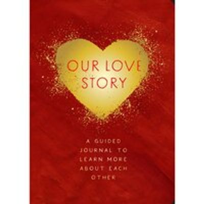 Our Love Story : A Guided Journal To Learn More About Each Other (2E)
